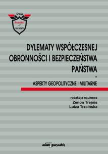Okładka książki Dylematy współczesnej obronności i bezpieczeństwa państwa. Aspekty geopolityczne i militarne.