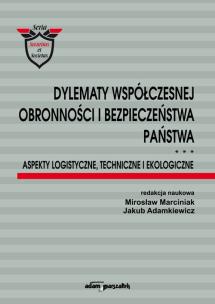 Okładka książki Dylematy współczesnej obronności i bezpieczeństwa państwa. Aspekty logistyczne, techniczne i ekologi