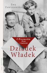 Okładka książki Dziadek Władek. O Broniewskim, Ance i rodzinie