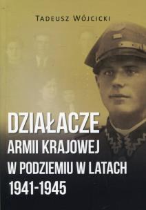 Okładka książki Działacze Armii Krajowej w podziemiu w latach 1941-1945