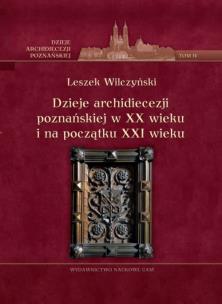 Okładka książki Dzieje archidiecezji poznańskiej w XX wieku i na początku XXI wieku Tom 4