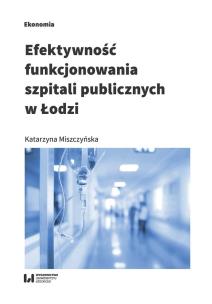 Okładka książki Efektywność funkcjonowania szpitali publicznych w Łodzi