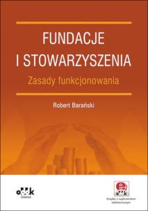 Okładka książki Fundacje i stowarzyszenia zasady funkcjonowania z suplementem elektronicznym