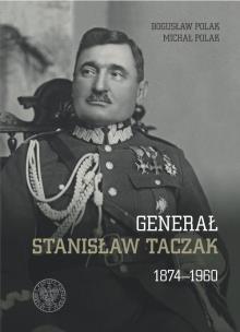 Okładka książki Generał Stanisław Taczak 1874-1960