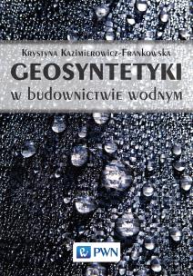 GEOSYNTETYKI W BUDOWNICTWIE WODNYM. Autor: Kazimierowicz-Frankowska Krystyna. Multiszop.pl Okładka książki GEOSYNTETYKI W BUDOWNICTWIE WODNYM