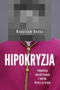 Okładka książki HIPOKRYZJA PEDOFILIA WŚRÓD KSIĘŻY I UKŁAD KTÓRY JĄ KRYJE