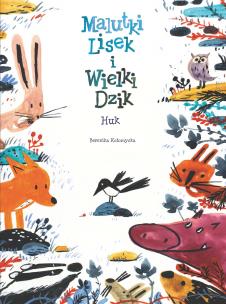 HUK MALUTKI LISEK I WIELKI DZIK TOM 5. Autor: Kołomycka Berenika. Multiszop.pl Okładka książki HUK MALUTKI LISEK I WIELKI DZIK TOM 5