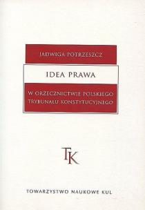 Okładka książki Idea prawa w orzecznictwie polskiego Trybunału Konstytucyjnego