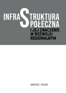 Okładka książki Infrastruktura społeczna i jej znaczenie w rozwoju regionalnym