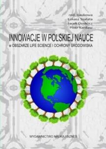 Innowacje w pol. nauce w obszarze life science.... Autor: Łukasz Szałata, Jacek Doskocz, Piotr Kardasz. Multiszop.pl Okładka książki Innowacje w pol. nauce w obszarze life science...