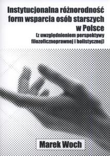 Okładka książki Instytucjonalna różnorodność form wsparcia osób starszych w Polsce