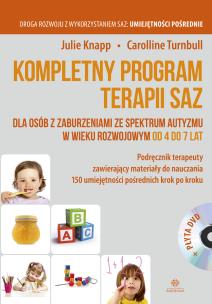 Okładka książki Kompletny program terapii SAZ dla osób z zaburzeniami ze spektrum autyzmu w wieku rozwojowym od 4 do