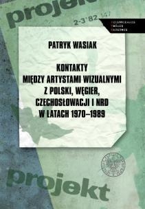 Okładka książki Kontakty między artystami wizualnymi z Polski, Węgier, Czechosłowacji i NRD w latach 1970-1989