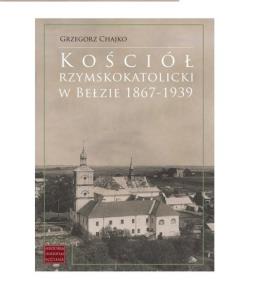 Okładka książki Kościół rzymskokatolicki w Bełzie 1867-1939