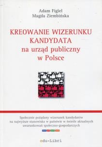 Okładka książki Kreowanie wizerunku kandydata na urząd publiczny w Polsce