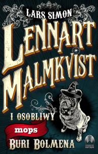 Lennart Malmkvist i osobliwy mops Buri Bolmena. Autor: Lars Simon. Multiszop.pl Okładka książki Lennart Malmkvist i osobliwy mops Buri Bolmena