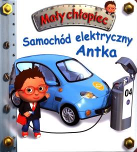 Okładka książki Mały chłopiec. Samochód elektryczny Antka w.2019
