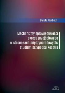 Okładka książki Mechanizmy sprawiedliwości okresu przejściowego w stosunkach międzynarodowych