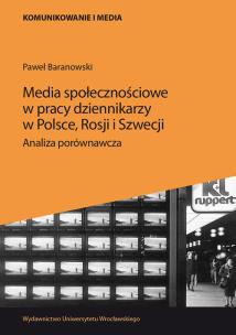 Okładka książki Media społecznościowe w pracy dziennikarzy w Polsce, Rosji i Szwecji.