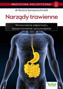 Medycyna holistyczna Tom 3 Narządy trawienne. Autor: Rosina Sonnenschmidt. Multiszop.pl Okładka książki Medycyna holistyczna Tom 3 Narządy trawienne