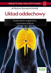 Medycyna holistyczna Tom 4 Układ oddechowy. Autor: Rosina Sonnenschmidt. Multiszop.pl Okładka książki Medycyna holistyczna Tom 4 Układ oddechowy