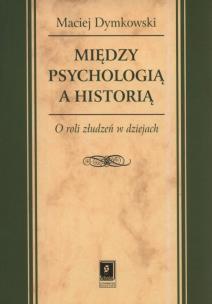Okładka książki Między psychologią a historią