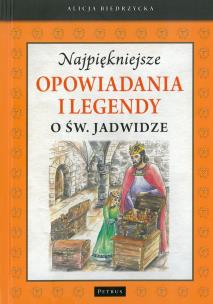 Okładka książki NAJPIĘKNIEJSZE OPOWIADANIA I LEGENDY O ŚW. JADWIDZE WYD. 2