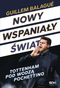 Okładka książki Nowy wspaniały świat. Tottenham pod wodzą...