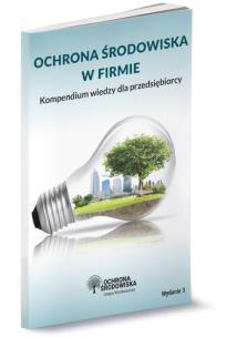 Okładka książki Ochrona  środowiska w firmie Kompendium wiedzy dla przedsiębiorcy