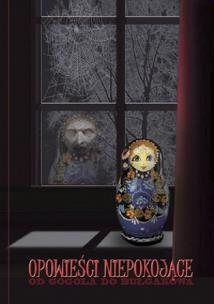 Okładka książki OPOWIEŚCI NIEPOKOJĄCE OD GOGOLA DO BUŁGAKOWA (BUŁHAKOWA)