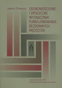 Okładka książki Osobowościowe i społeczne wyznaczniki funkcjonowania bezdomnych mężczyzn