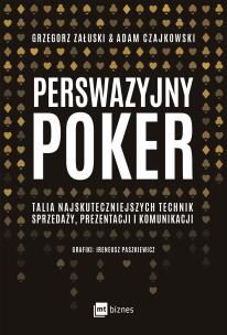 Okładka książki PERSWAZYJNY POKER TALIA NAJSKUTECZNIEJSZYCH TECHNIK SPRZEDAŻY PREZENTACJI I KOMUNIKACJI
