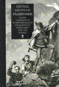 Okładka książki Piarżysko Tatry i Zakopane w reportażach prasowych przełomu XIX i XX wieku