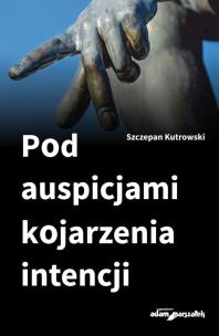 Okładka książki Pod auspicjami kojarzenia intencji