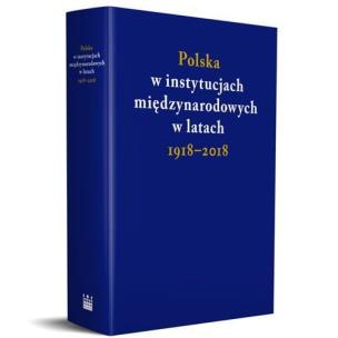 Okładka książki Polska w instytucjach międzynarodowych w latach 1918-2018