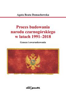 Okładka książki Proces budowania narodu czarnogórskiego w latach 1991-2018