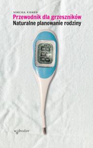 Okładka książki Przewodnik dla grzeszników Naturalne planowanie rodziny