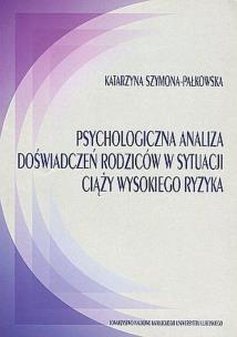 Okładka książki Psychologiczna analiza doświadczeń rodziców w sytuacji ciąży wysokiego ryzyka