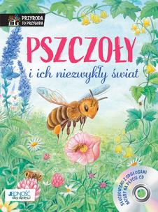 Okładka książki PSZCZOŁY I ICH NIEZWYKŁY ŚWIAT PRZYRODA TO PRZYGODA + CD