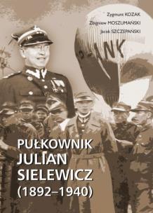 Okładka książki Pułkownik Julian Sielewicz (1892-1940)