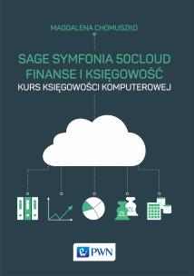 Okładka książki SAGE SYMFONIA 50CLOUD FINANSE I KSIĘGOWOŚĆ KURS KSIĘGOWOŚCI KOMPUTEROWEJ
