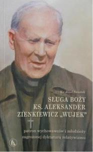 Okładka książki Sługa Boży ks. Aleksander Zienkiewicz Wujek