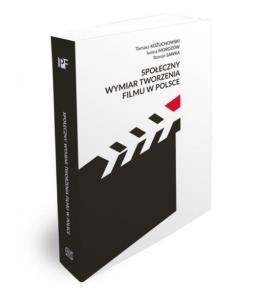 Okładka książki Społeczny wymiar tworzenia filmu w Polsce