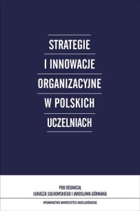 Okładka książki Strategie i innowacje organizacyjne w polskich uczelniach
