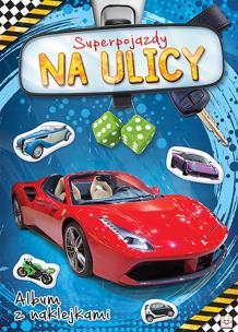 Okładka książki SUPERPOJAZDY NA ULICY ALBUM Z NAKLEJKAMI