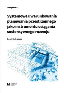 Okładka książki Systemowe uwarunkowania planowania przestrzennego jako instrumentu osiągania sustensywnego rozwoju
