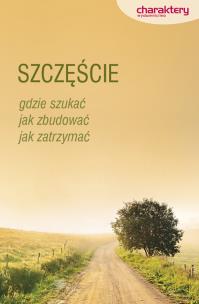 Okładka książki Szczęście. Gdzie szukać, jak zbudować...