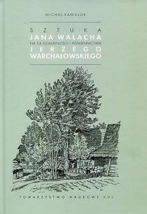 Okładka książki Sztuka Jana Wałacha na tle działalności i piśmiennictwa Jerzego Warchałowskiego