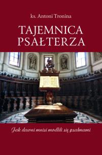 Okładka książki Tajemnica Psałterza Jak dawni mnisi modlili się psalmami