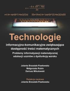 Okładka książki Technologie informacyjno-komunikacyjne zwiększające dostępność treści matematycznych